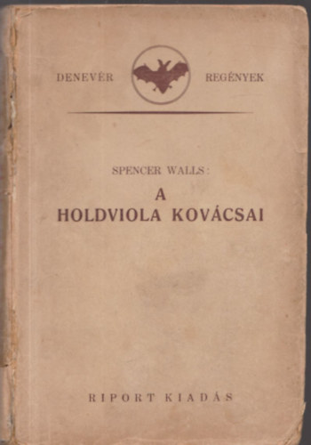 Spencer Walls - A holdviola kovcsai I. kiads (Denevr regnyek)
