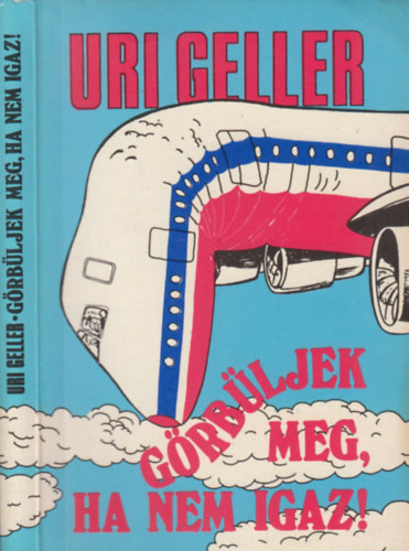 Uri Geller - Grbljek meg, ha nem igaz! - Rendhagy nletrajz