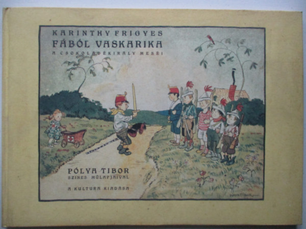 Karinthy Frigyes - Fbl vaskarika - A csokold-kirly mesi (Plya Tibor sznes mlapjaival)