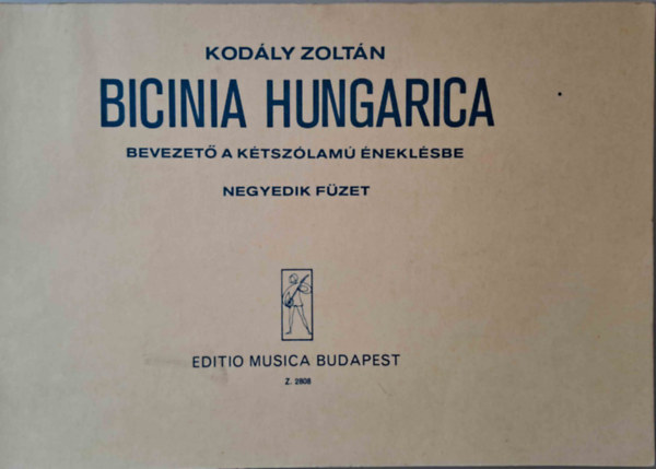 Kodly Zoltn - Bicinia Hungarica - Bevezet a ktszlam neklsbe IV. fzet