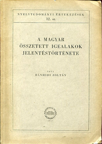 Bánhidi Zoltán - A magyar összetett igealakok jelentéstörténete