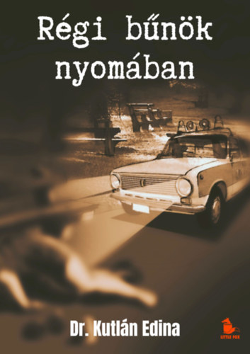 Dr. Kutlán Edina - Régi bűnök nyomában