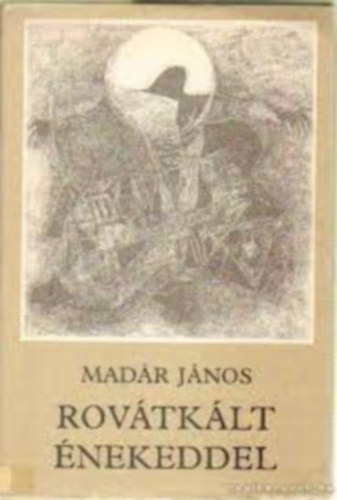 Madár János - Rovátkált énekeddel