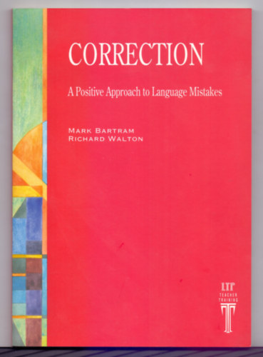 Mark Bartram - Richard Walton - Correction: Mistake Management: a Positive Approach for Language Teachers (Dediklt)