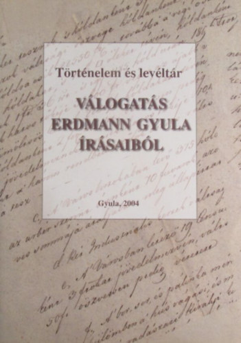 T�rt�nelem �s lev�lt�r - v�logat�s Erdmann Gyula �r�saib�l