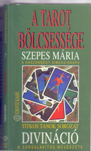 Szepes Mria - A Tarot blcsessge - A huszonngy dimenzikapu: Divinci - A sorsalakts mvszete (Titkos Tanok)