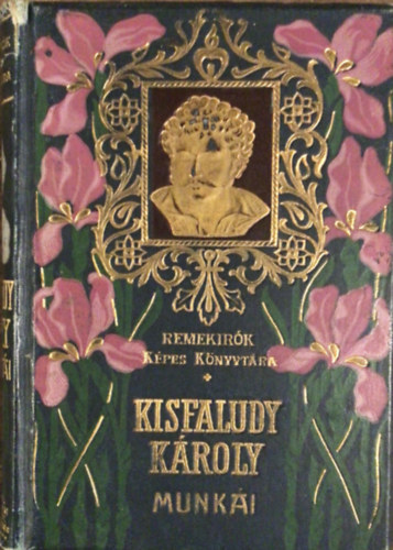Kisfaludy K�roly - Kisfaludy K�roly munk�i I-II.