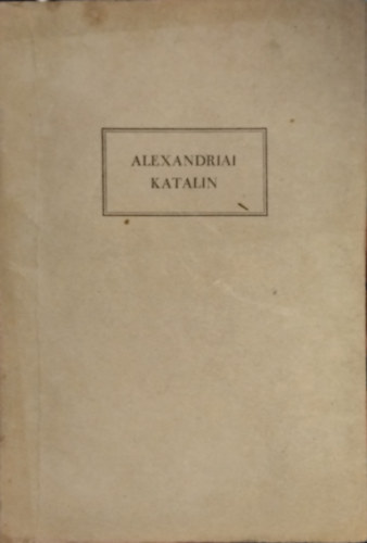 Wagner Lilla - Alexandriai Katalin (Egy hitvall� t�rt�nete)
