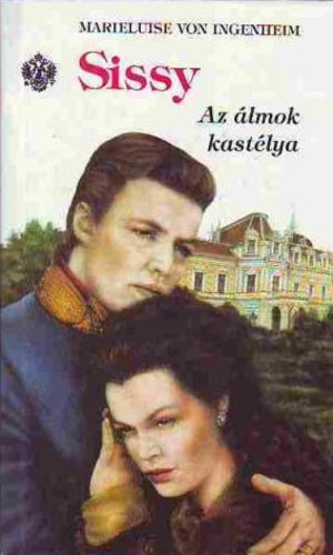 Marieluise von Ingenheim - Sissy 4. - Az álmok kastélya