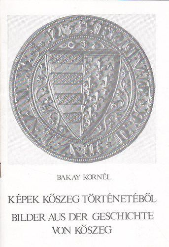 Bakay Kornl - Kpek Kszeg trtnetbl (magyar/nmet)
