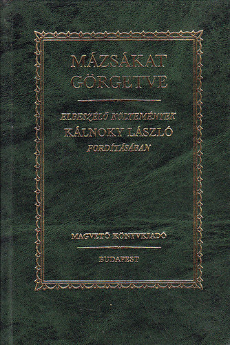 John Keats; Francois Villon; William Shakespeare; Francesco Redi; Victor Hugo; Percy Bysshe Shelley - Mázsákat görgetve - Elbeszélő költemények Kálnoky László fordításában
