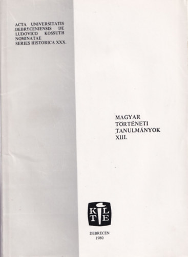 Fehr Andrs  (szerk.) - Magyar trtneti tanulmnyok XIII.