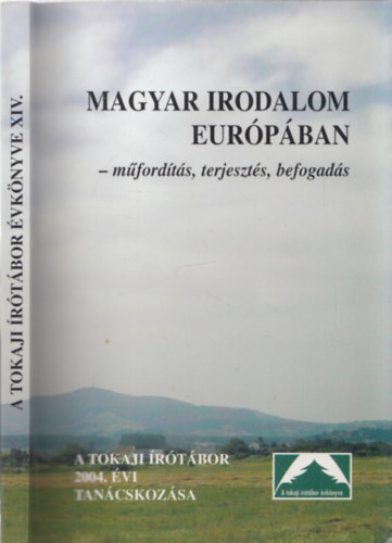 Serfőző Simon (szerk.) - Magyar irodalom Európában - műfordítás, terjesztés, befogadás (Az 1994. évi Tokaji Írótábor tanácskozása-A Tokaji írótábor évkönyve XIV.)