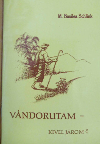 M.Basilea Schlink - V�ndorutam - Kivel j�rom?