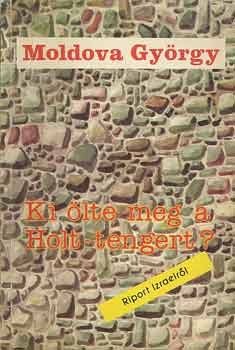 Moldova Gy�rgy - Ki �lte meg a Holt-tengert?