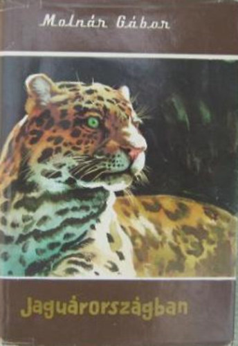 Molnár Gábor - Jaguárországban (Világjárók 18.)