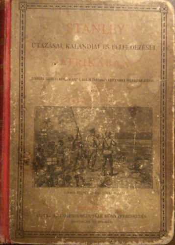 Jank Jnos dr. - Stanley utazsai, kalandjai s felfedezsei Afrikban