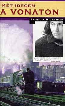 Patricia Highsmith - Kt idegen a vonaton