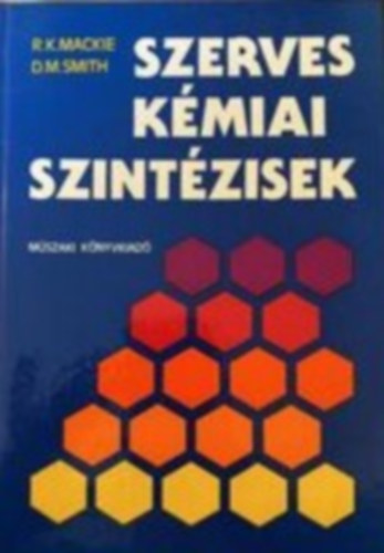 R.K.-Smith, D.M. Mackie - Szerves kmiai szintzisek