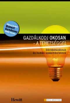 Robert Gandossy; Elissa Tucker - Gazd�lkodj okosan - a tehets�ggel