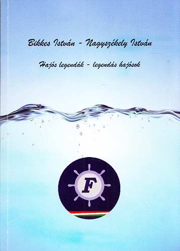 Bikkes Istvn; Nagyszkely Istvn - Hajs legendk - legends hajsok