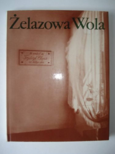Jaroslaw Iwaszkiewicz - Zelazowa  Wola (Lengyel fotmvszet)