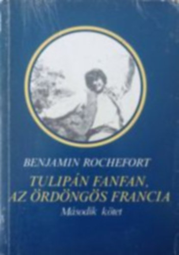 Benjamin Rochefort - Tulipn fanfan, az rdngs francia II.