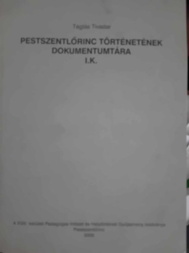 Pestszentlrinc Trtnetnek Dokumentumtra I.K