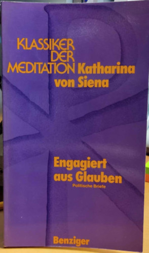 Katharina von Siena - Klassiker der Meditation: Engagiert aus Glauben (Politische Briefe)