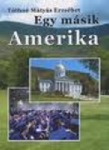 T�thn� M�ty�s Erzs�bet - Egy m�sik Amerika
