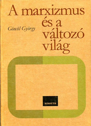 Gncl Gyrgy - A marxizmus s a vltoz vilg