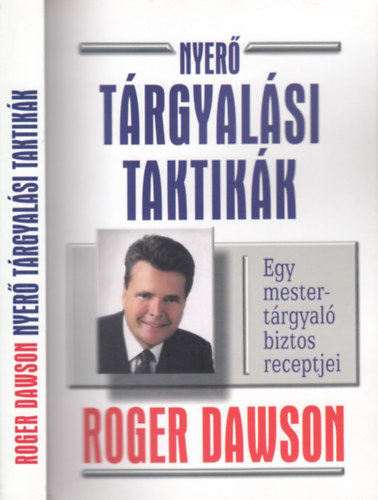 Roger Dawson - Nyer trgyalsi taktikk - Egy mestertrgyal biztos receptjei