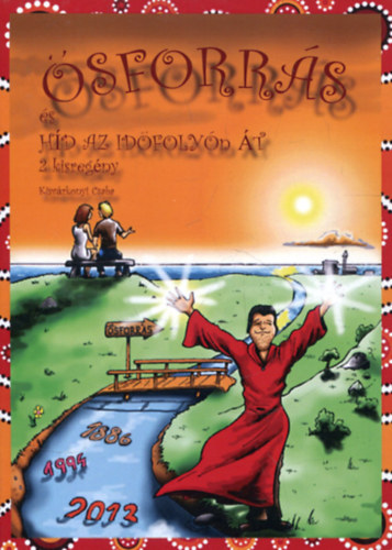 Kisvárkonyi Csaba - Ősforrás és híd az időfolyón át 2. kisregény