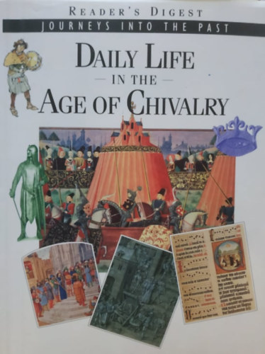 Nick Yapp - Daily Life in the Age of Chivalry - Reader's Digest Journeys into the Past