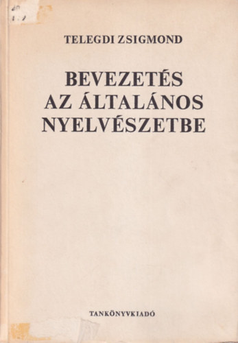 Telegdi Zsigmond - Bevezetés az általános nyelvészetbe (Telegdi)