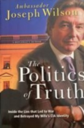 Joseph Wilson - The Politics of truth