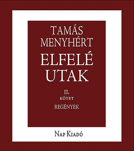 Tamás Menyhért - Elfelé utak 1-2. kötet
