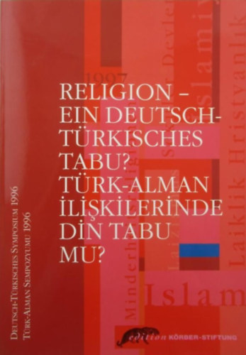 Religion - ein deutsch-trkisches Tabu? = Trk-Alman iliskilernide din tabu mu?.