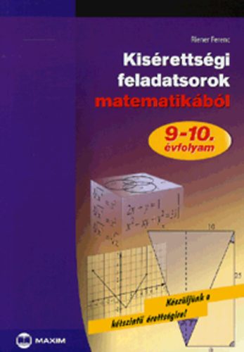 Riener Ferenc - Kis�retts�gi feladatsorok matematik�b�l 9-10. �vfolyam
