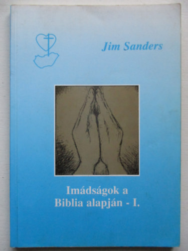 Jim Sanders - Imdsgok a biblia alapjn I.