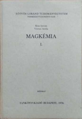 Kiss István - Vértes Attila - Magkémia I.