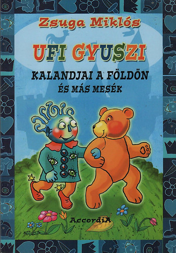 Zsuga Mikls - Ufi Gyuszi kalandjai a Fldn s ms mesk