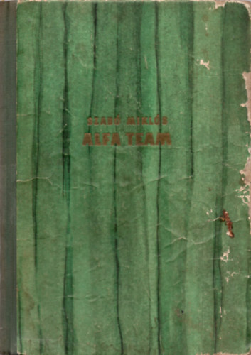 Szab� Mikl�s - Alfa team (Az amerikai k�l�nleges hadsereg egyik katon�j�nak �letreg�nye)