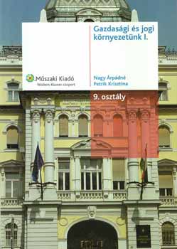 Nagy �rp�dn�; Petrik Krisztina - Gazdas�gi �s jogi k�rnyezet�nk I. - 9. oszt�ly