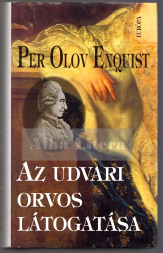 Per Olov Enquist - Az udvari orvos ltogatsa