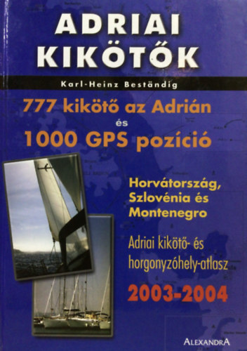 Karl-Heinz Bestandig - Adriai kiktk - 777 kikt az Adrin s 1000 GPS