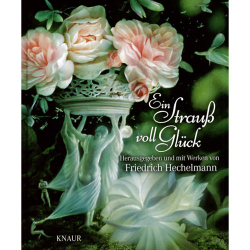 Friedrich Hechelmann - Ein Strauß voll Glück