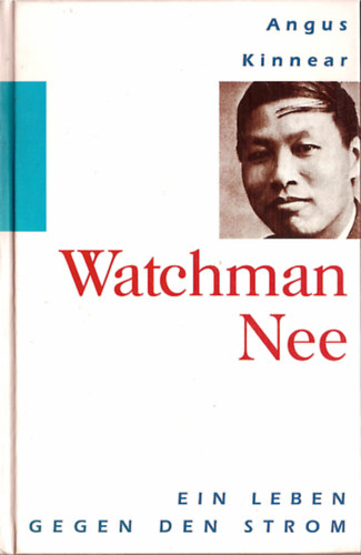 Angus Kinnear - Watchman Nee (Ein Leben gegen den Storm)