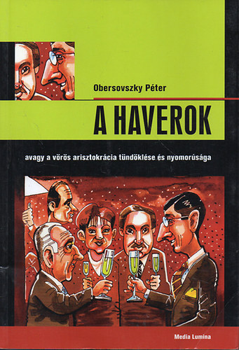 Obersovszky P�ter - A Haverok avagy a v�r�s arisztokr�cia t�nd�kl�se �s nyomor�s�ga