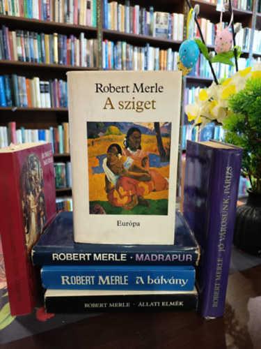 Robert Merle - Robert Merle k�nyvcsomag 6 darabos K�NYVMENT� AJ�NLAT: Szenved�lyes szeretet, A sziget, Madrapur, A b�lv�ny, �llati elm�k, J� v�rosunk,P�rizs